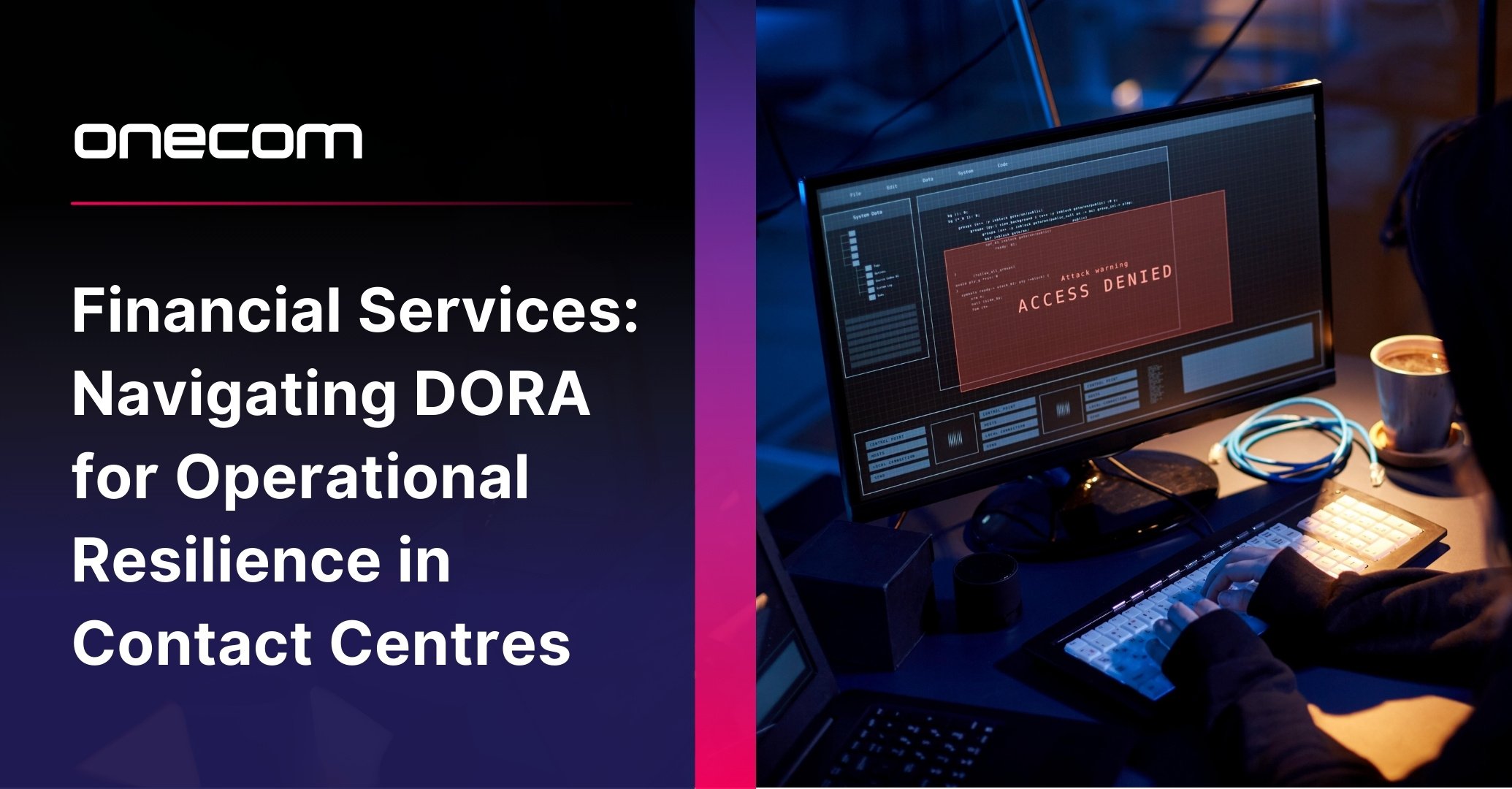 Financial Services: Navigating DORA for Operational Resilience in Contact Centres