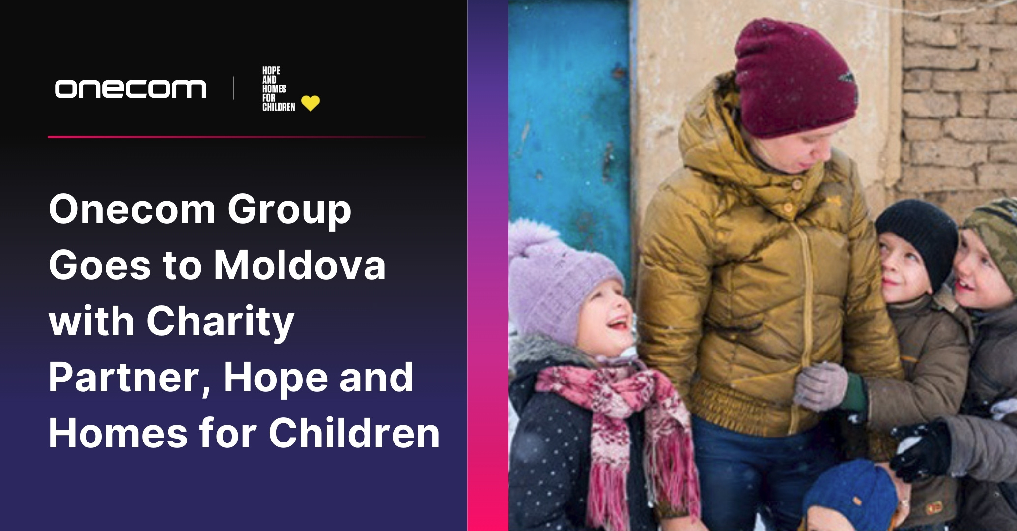 Onecom Group Goes to Moldova with Charity Partner, Hope and Homes for Children