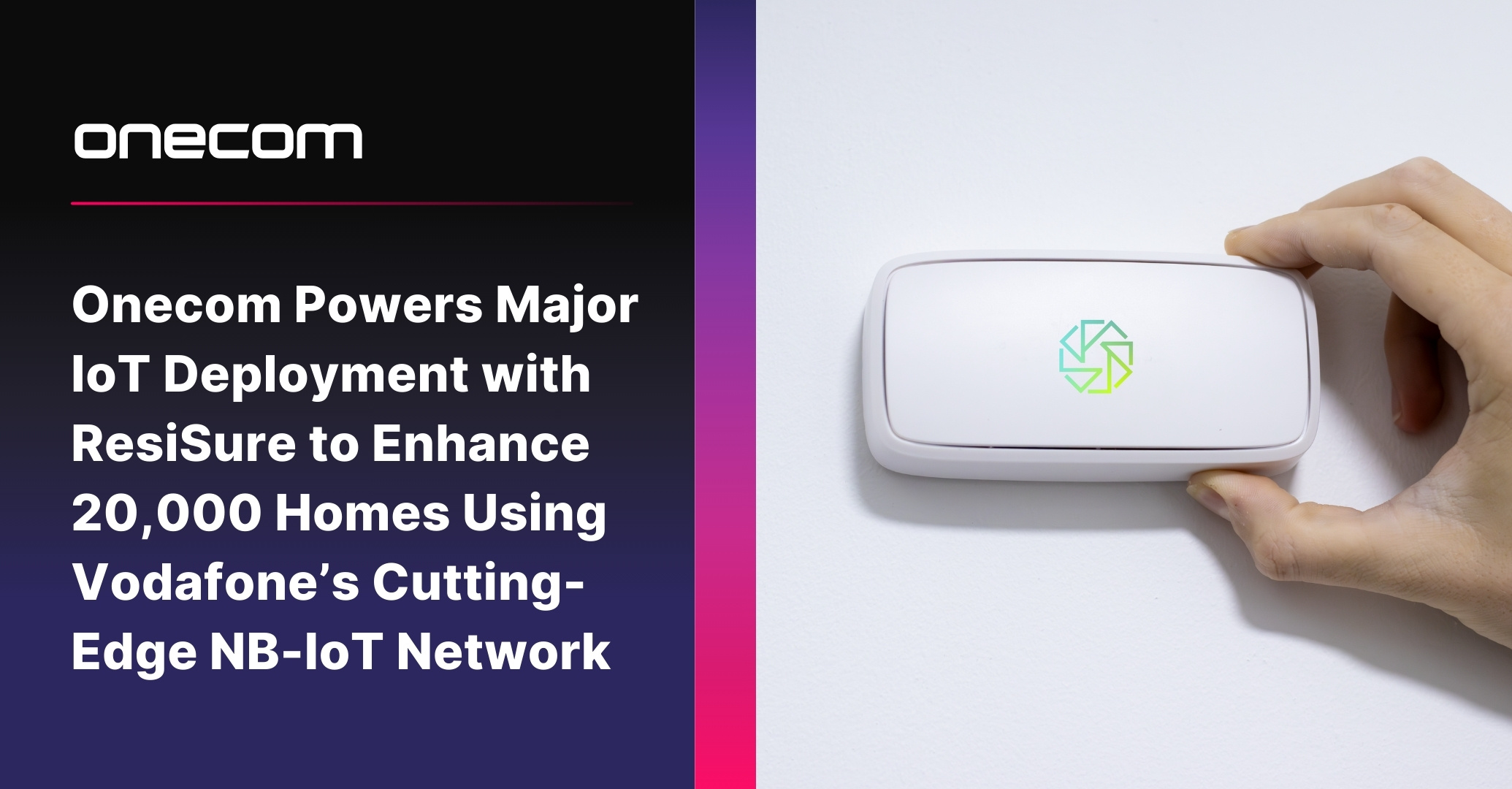 Onecom Powers Major IoT Deployment with ResiSure to Enhance 20,000 Homes Using Vodafone’s Cutting-Edge NB-IoT Network