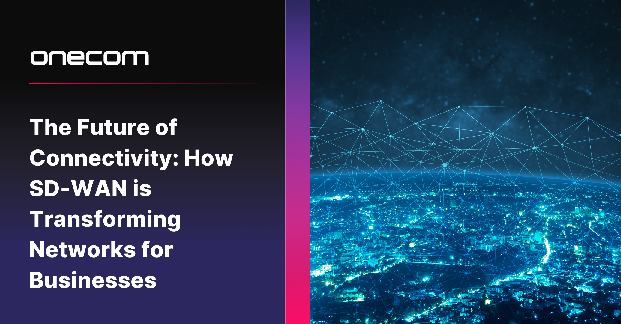 The Future of Connectivity: How SD-WAN is Transforming Networks for Businesses