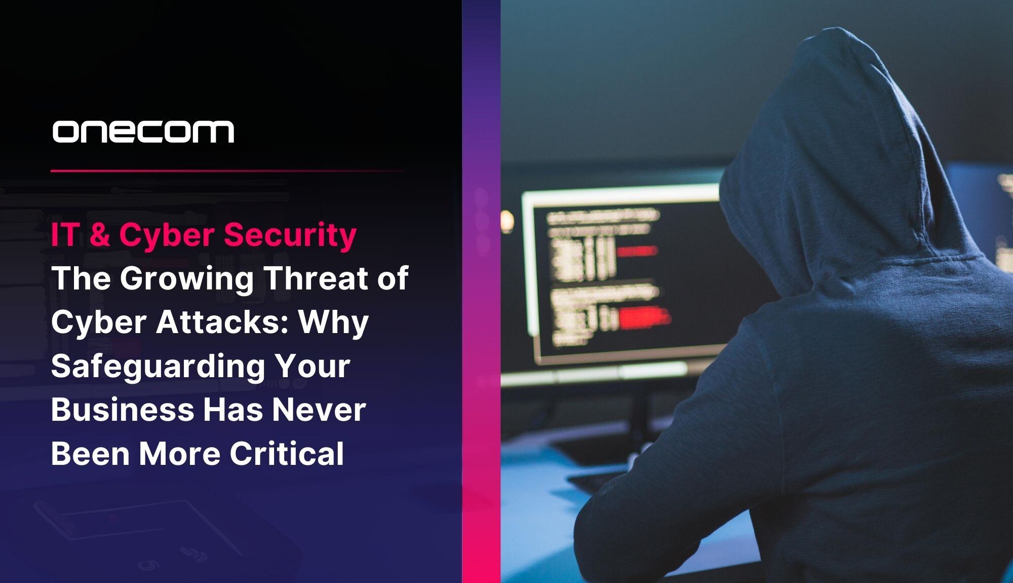 The Growing Threat of Cyber Attacks- Why Safeguarding Your Business Has Never Been More Critical-1